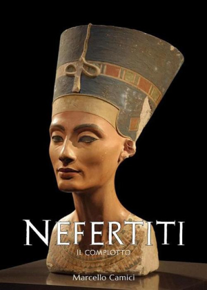 &quot;Nefertiti - Il Complotto&quot; - Nuovo libro di Marcello Camici