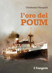 &quot;L&#039;oro del POUM&quot; l&#039;ultimo libro di Gianfranco Vanagolli