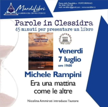 Parole in clessidra - il 7 luglio Michele Rampini ed il suo &quot;Era una mattina come le altre&quot;