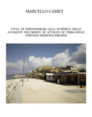 In libreria il nuovo libro di Marcello Camici dedicato alle Fortezze di Portoferraio