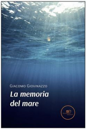 La memoria del mare - Romanzo di Giacomo Giovinazzo