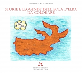 In libreria &quot;Storie e leggende dell’Isola d’Elba da colorare&quot; di Giorgio Block e Monia Bindi