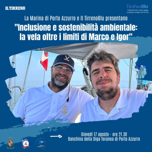 La vela oltre i limiti di Marco e Igor -  Porto Azzurro  tappa del Giro d’Italia a vela di una barca speciale