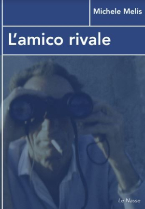 &quot;L&#039;Amico Rivale&quot; - martedì alla De Laugier si presenta il libro di Michele Melis