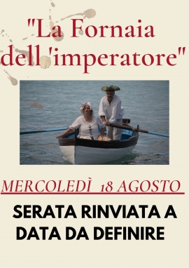 Rinviato l&#039;appuntamento di stasera (18 agosto) con lo spettacolo itinerante “Fortunata la fornaia dell’imperatore”