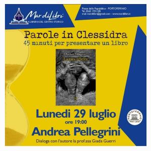 A &quot;Parole in Clessidra&quot; Andrea Pellegrini presenta &quot;La rara felicità. Ungaretti in trincea&quot;